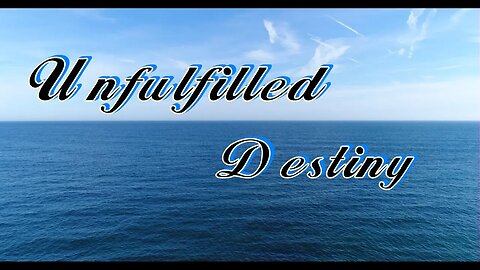 Unfulfilled Destiny