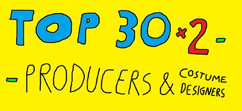 TOP 30 x 2 !!! - (Silent Version) - PRODUCERS & COSTUME DESIGNERS :)))