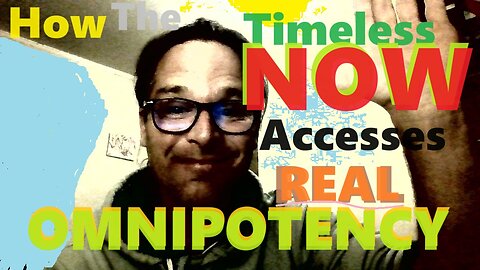 How Being in the TIMELESS NOW is the Access Point to OMNIPOTENCY & "Time" is BONDAGE to the Matrix!