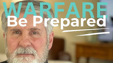 Spiritual Warfare: Be Prepared
