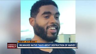 Milwaukee native talks about destruction of Harvey