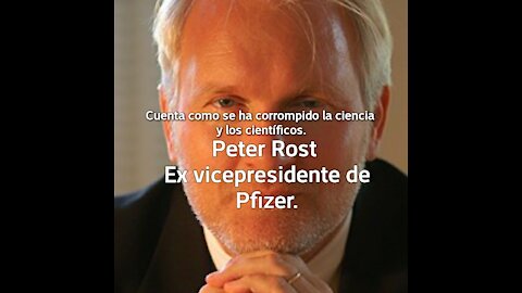 Peter Rost Ex vicepresidente de Pfizer, cuenta como se ha corrompido la Ciencia