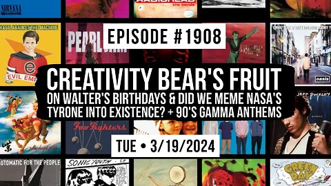 Owen Benjamin | #1908 Creativity Bear's Fruit On Walter's Birthdays & Did We Meme NASA's Tyrone Into Existence? + 90's Gamma Anthems