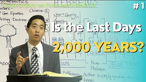 Is the Last Days 2,000 Years? (Hebrews 1:1-2) | Dr. Gene Kim