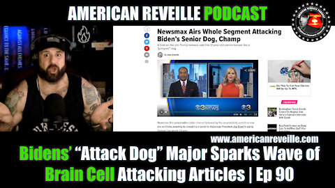 Bidens' "Attack Dog" Major Sparks Wave of Brain Cell Attacking Articles | Episode 90