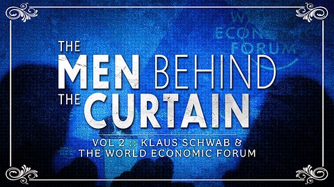 THE MEN BEHIND THE CURTAIN VOL 2: KLAUS SCHWAB & THE WORLD ECONOMIC FORUM | Trailer