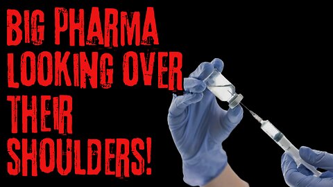 BIG PHARMA IS LOOKING OVER THEIR SHOULDER NOW!