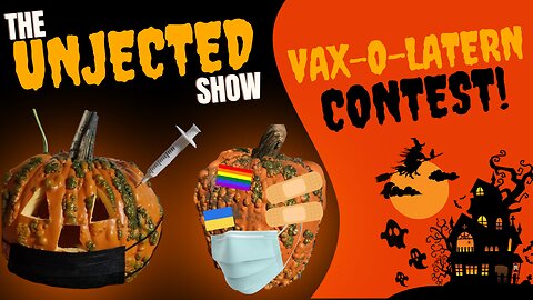 The Unjected Show #036 | Vax-O-Lantern Contest!