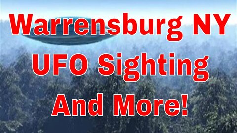 Warrensburg NY UFO Sighting And More!