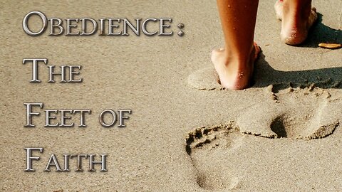 Obedience The Feet of Faith (Edited - Message Only Version)