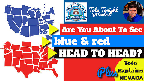 Toto Tonight @8 Central "Blue & Red, About To Go Head To Head" plus the NEVADA nonsense