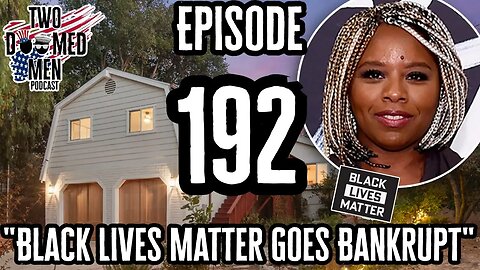 Episode 192 "Black Lives Matter Goes Bankrupt"