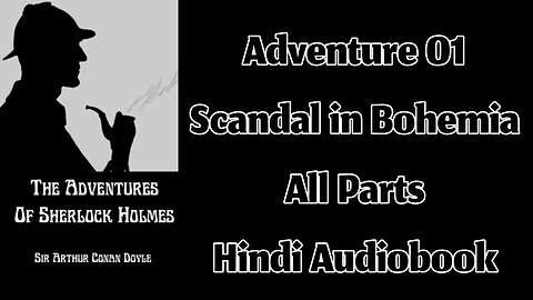Adventure 01 - A Scandal in Bohemia by Sir Arthur Conan Doyle || Hindi Audiobook