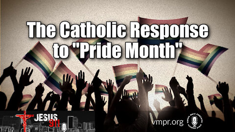 17 Jun 21, Jesus 911: The Catholic Response to "Pride Month"