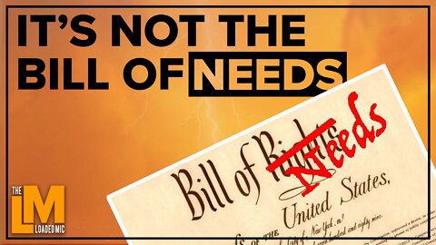 IT’S NOT THE BILL OF NEEDS | The Loaded Mic - Ep. 77