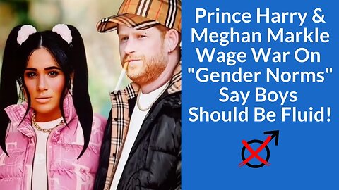 Prince Harry & Meghan Markle Wage War on "Gender Norms", Former BFF Slights Meghan & Wedding News!