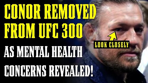 Conor McGregor REMOVED off UFC 300 as MENTAL HEALTH Concerns Revealed by Ariel & Kavanaugh