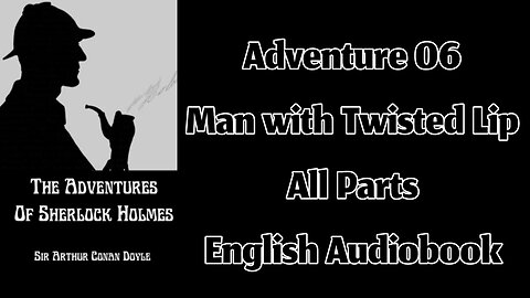 Adventure 06 - The Man with The Twisted Lip by Sir Arthur Conan Doyle || English Audiobook