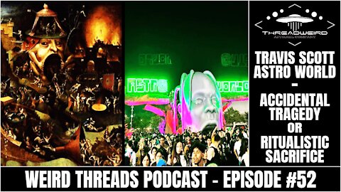 Travis Scott Astro World: Tragic Accident or Ritualistic Sacrifice? | Weird Threads Podcast #52