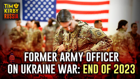 Former Army Officer on Ukraine War: End of 2023