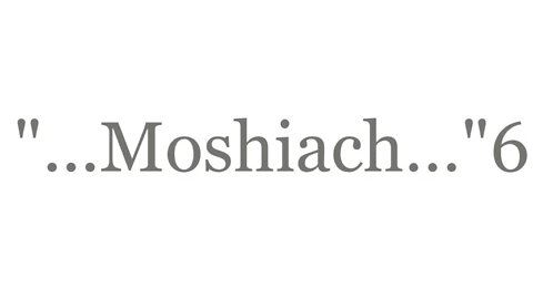 "...Moshiach...Yeshua..."6--The Good News 2