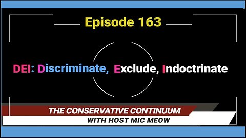 The Conservative Continuum, Ep. 163: "DEI-Discriminate, Exclude, Indoctrinate" (Sen. Rob Standridge)