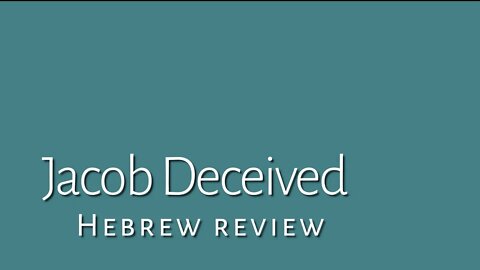 Jacob deceived- Hebrew review