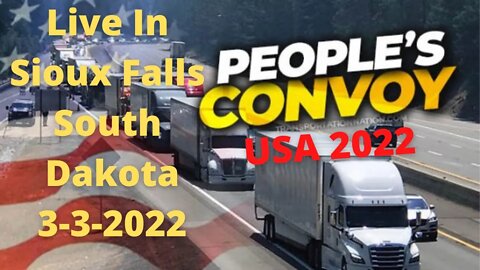 Midwest Route Peoples Convoy Live From Sioux Falls South Dakota.
