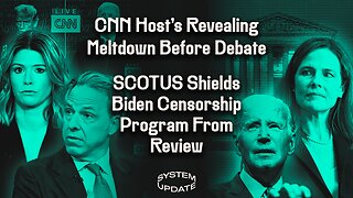 CNN’s Kasie Hunt Has Humiliating Meltdown Ahead of Biden-Trump Debate; SCOTUS Protects Biden Administration's Social Media Censorship Program from Review | SYSTEM UPDATE #290