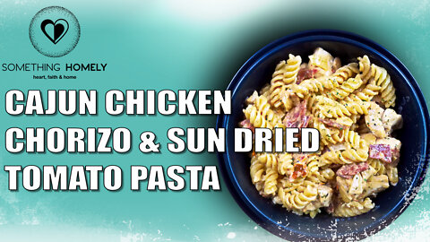 Cajun Chicken, Chorizo & Sun Dried Tomato Pasta