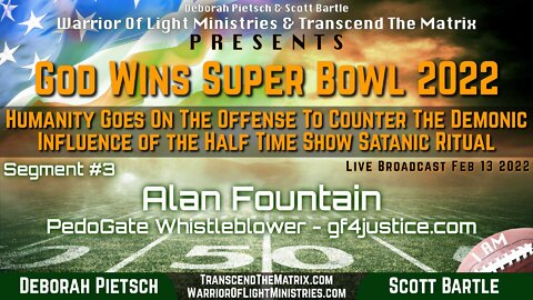 Alan Fountain Trafficked Pedo Whistleblower Speaks Truths God Wins Super Bowl 2022 with Deb Pietsch