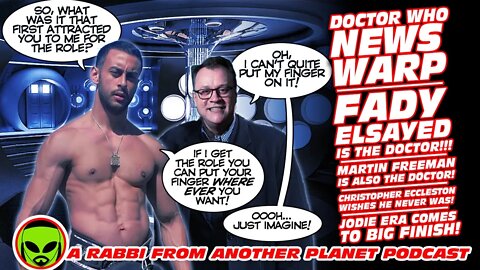 Doctor Who News Warp: Fady Elsayed IS The Doctor!!! So is Martin Freeman!! And Much More!