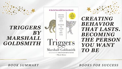 Triggers: Creating Behavior That Lasts--Becoming the Person You Want to Be by Marshall Goldsmith