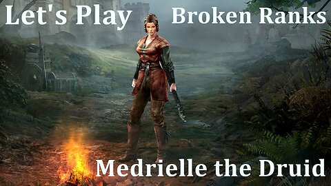 Broken Ranks - Ep 103 - Medrielle the Druid