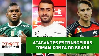 Atacantes estrangeiros tomam conta do Brasil. Por quê?