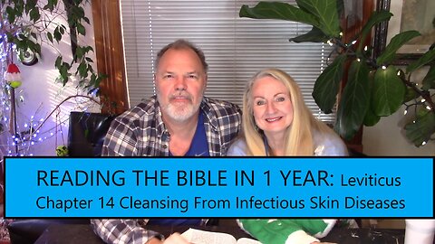 Reading the Bible in 1 Year - Leviticus Chapter 14 - Cleansing From Infectious Skin Diseases