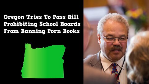 Oregon Tries To Pass Bill Prohibiting School Boards From Banning Porn Books