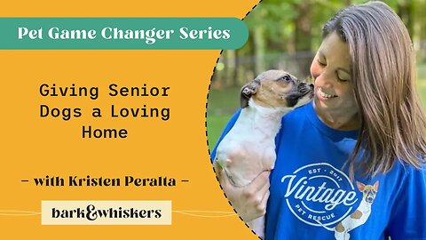 Giving Senior Dogs a Loving Home With Kristen Peralta