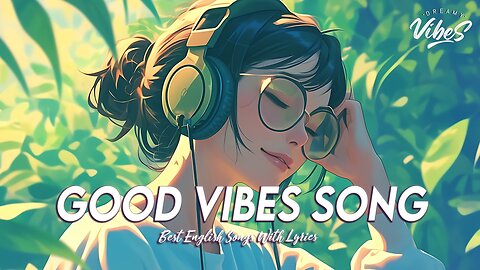 Good Vibes Song 🍀 Chill Spotify Playlist Covers Romantic English Songs With Lyrics