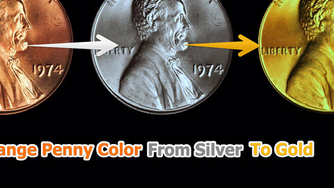 Make a penny look silver in color and then gold