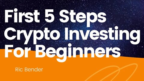 First 5 Steps Cryptocurrency Investing For Beginners