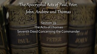 Apocryphal Acts - Acts of Thomas - 7th Deed - Concerning The Commander
