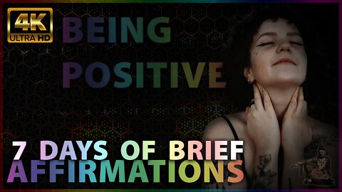 4 of 7 - THURSDAY | BEING POSITIVE + | 7 Days of Brief Affirmations 🎧