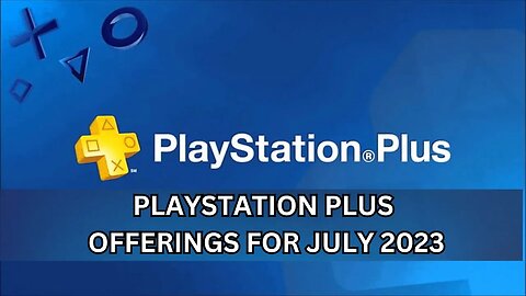 Playstation Plus Offerings July 2023