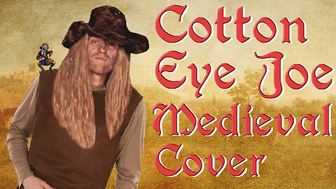Cotton Eye Joe (Bardcore - Medieval Parody Cover) Originally by Rednex