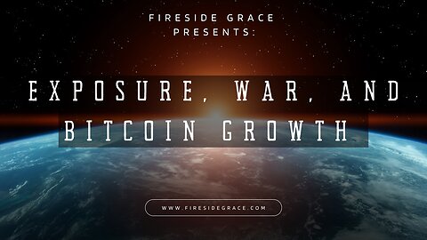 Exposure, War, and Bitcoin Growth