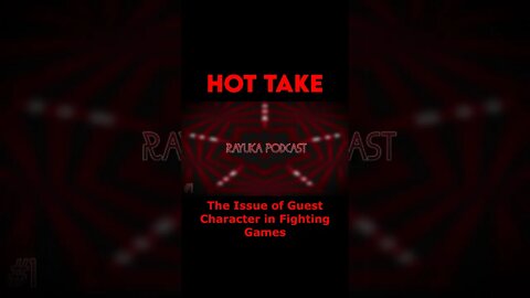 Rayuka Podcast: Hot Take - The Issue of Guest Character in Fighting Games #Shorts