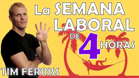 La Semana Laboral de 4 Horas por Tim Ferriss - resumen del libro en español