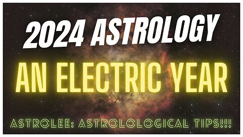 Astrolee: 2024 Astrology. An Electric Year of the Enterprising Dragon. #ep96