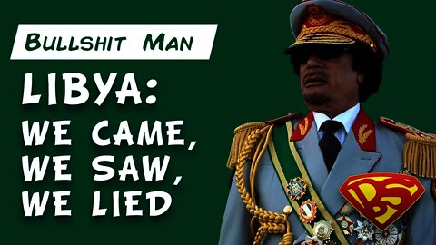 Libya: We Came, We Saw, We Lied